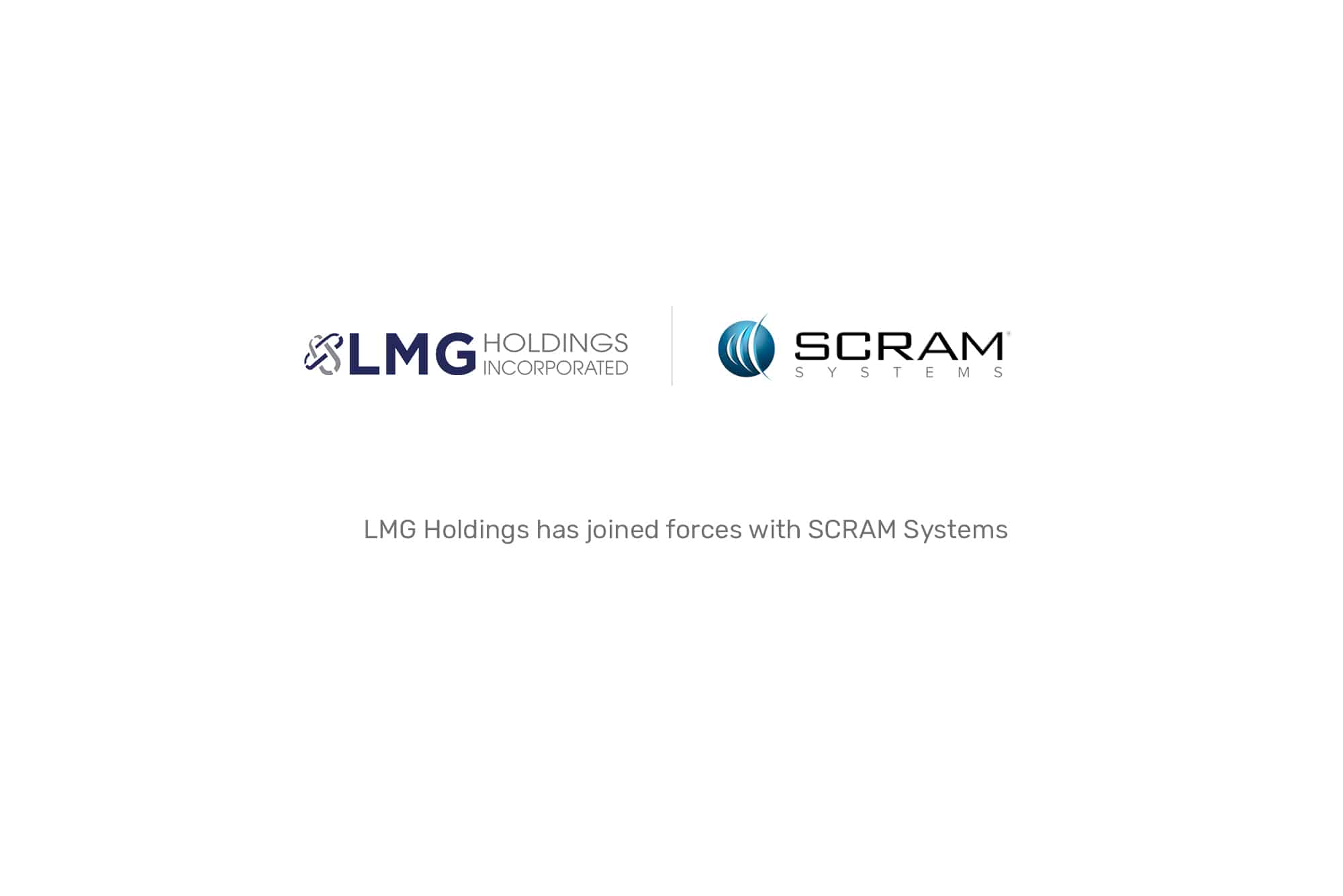 LMG Holdings has joined forces with SCRAM Systems